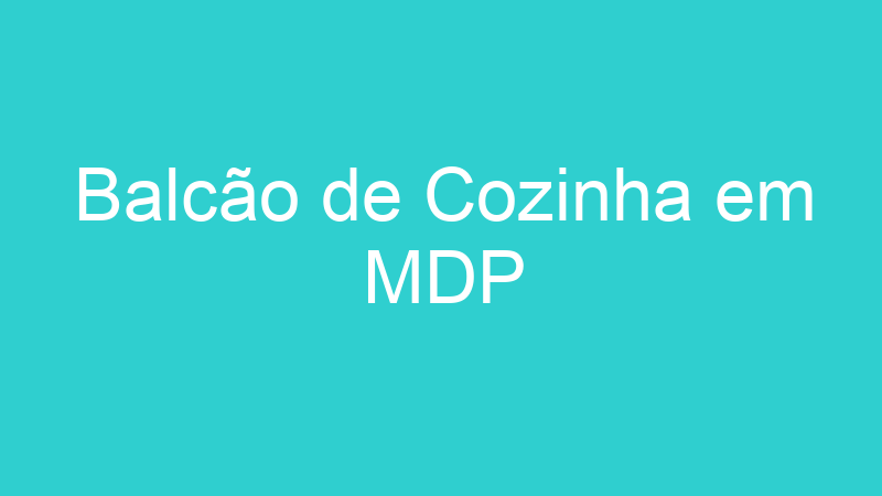Balcão de Cozinha em MDP