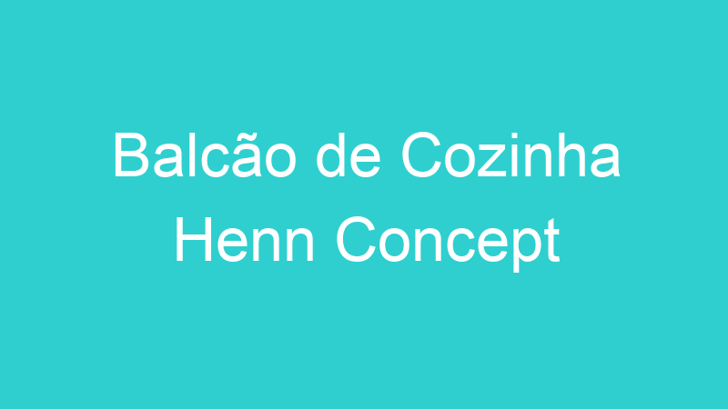 Balcão de Cozinha Henn Concept