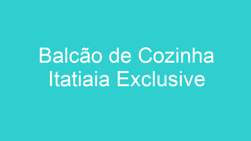 Balcão de Cozinha Itatiaia Exclusive