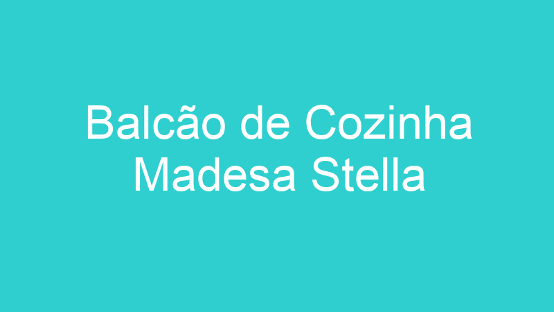 Balcão de Cozinha Madesa Stella