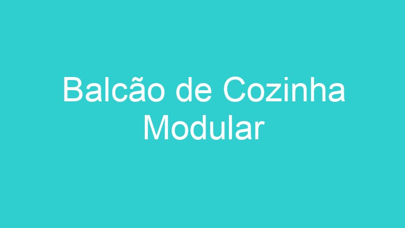 Balcão de Cozinha Modular