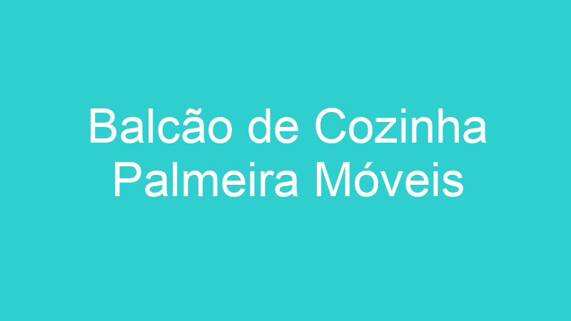 Balcão de Cozinha Palmeira Móveis