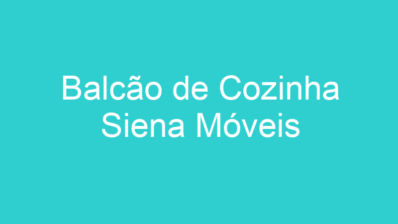 Balcão de Cozinha Siena Móveis