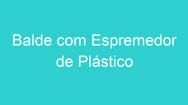 Balde com Espremedor de Plástico