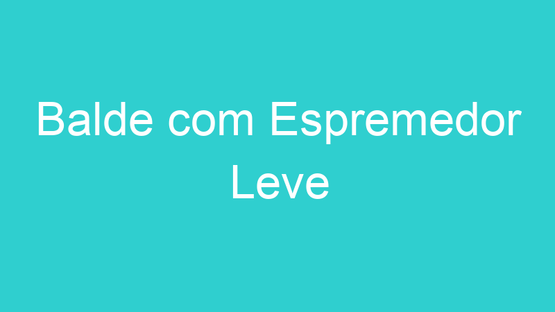 Balde com Espremedor Leve