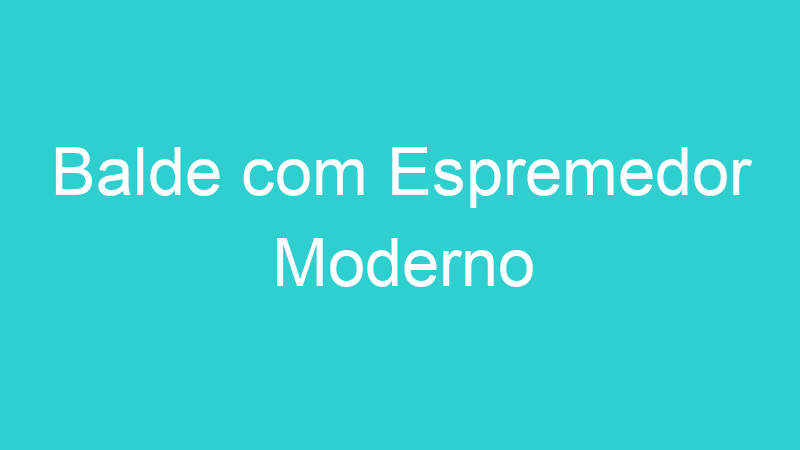 Balde com Espremedor Moderno