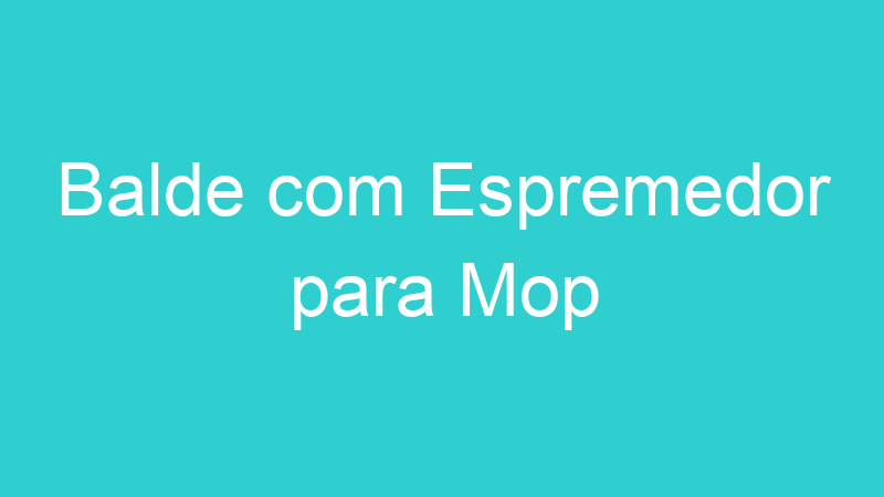 Balde com Espremedor para Mop