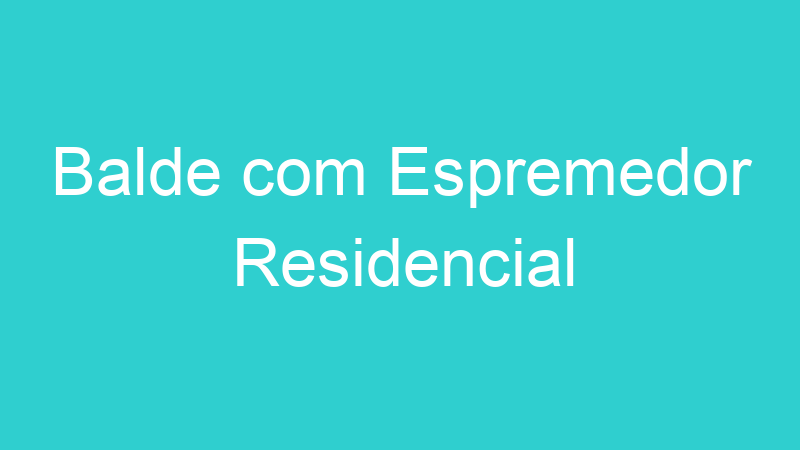 Balde com Espremedor Residencial