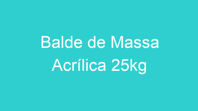 Balde de Massa Acrílica 25kg