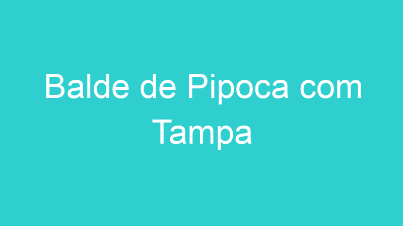 Balde de Pipoca com Tampa