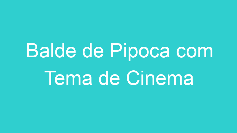 Balde de Pipoca com Tema de Cinema