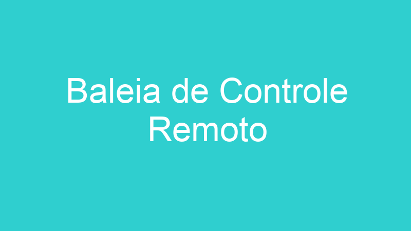 Baleia de Controle Remoto
