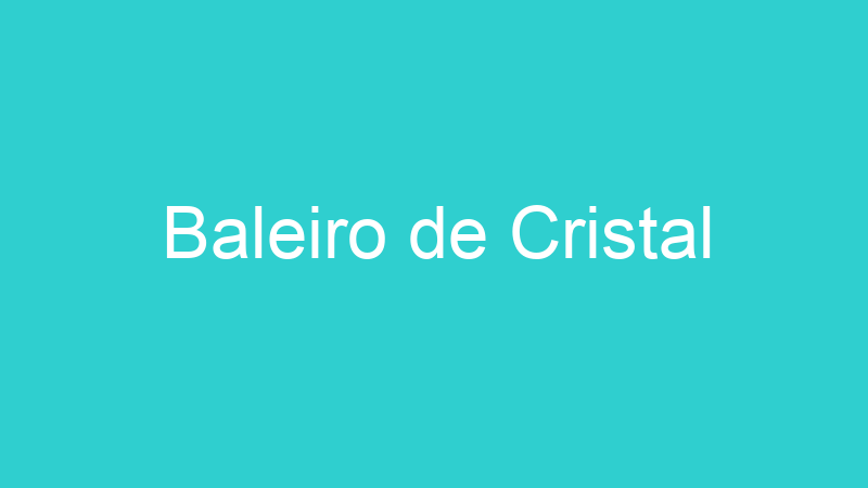 Baleiro de Cristal