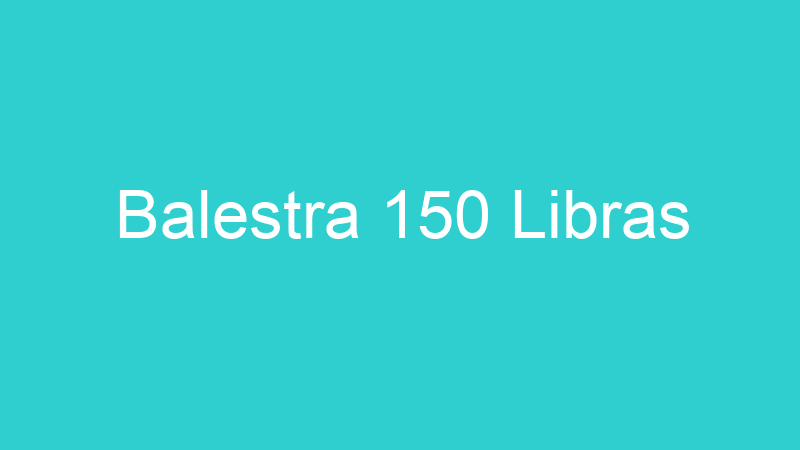 Balestra 150 Libras