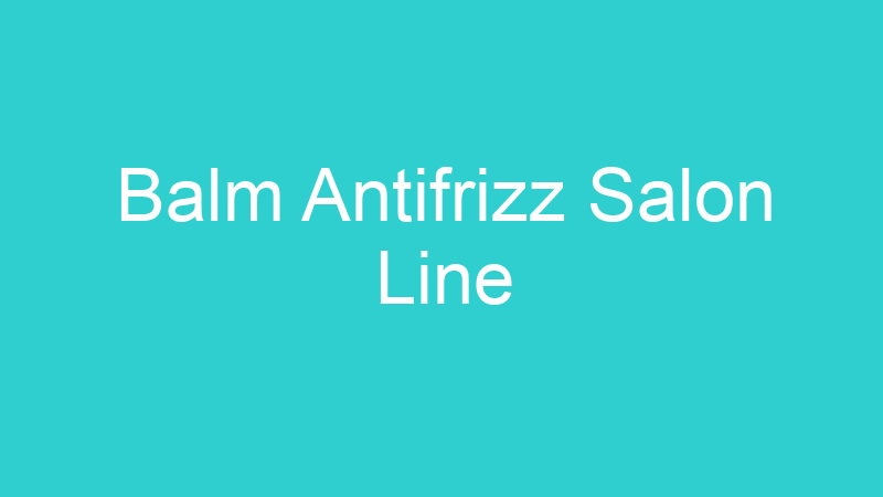 Balm Antifrizz Salon Line