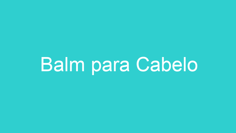 Balm para Cabelo