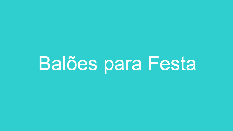 Balões para Festa