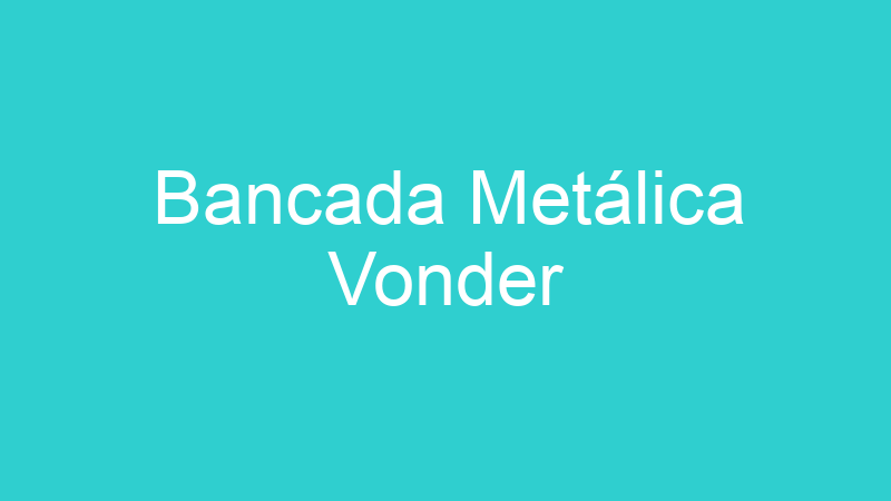 Bancada Metálica Vonder