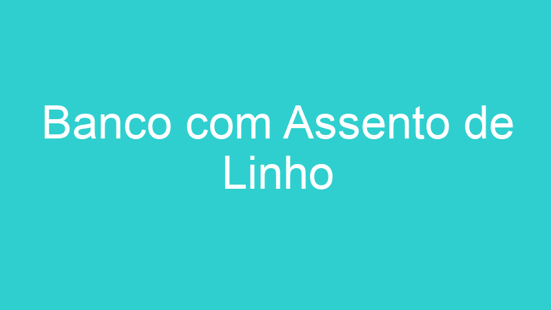 Banco com Assento de Linho