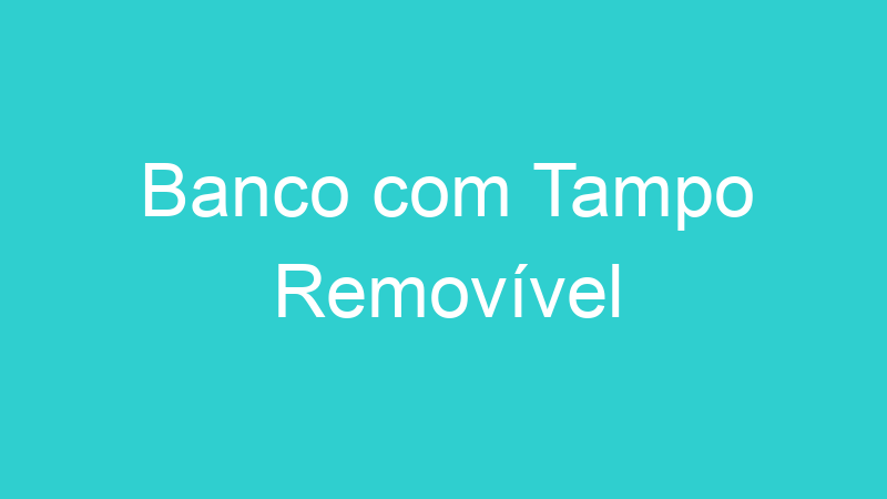 Banco com Tampo Removível