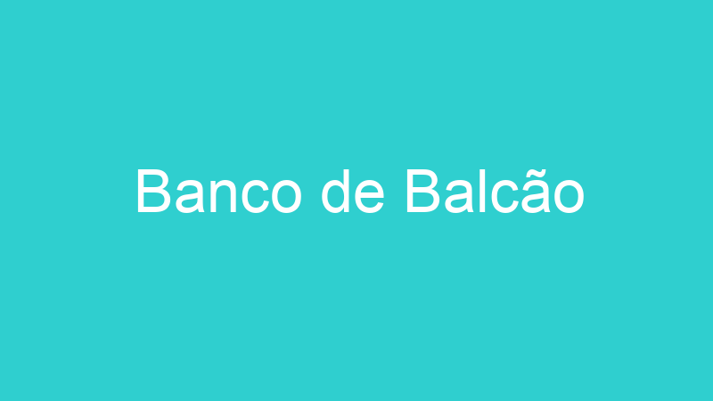 Banco de Balcão