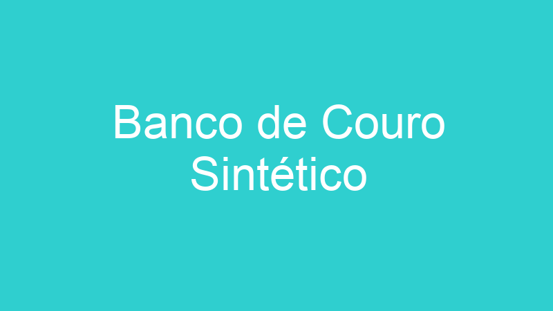 Banco de Couro Sintético