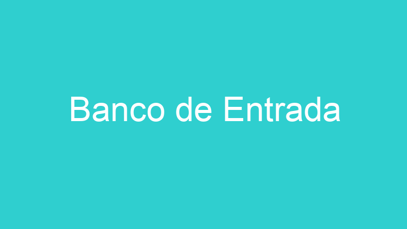 Banco de Entrada
