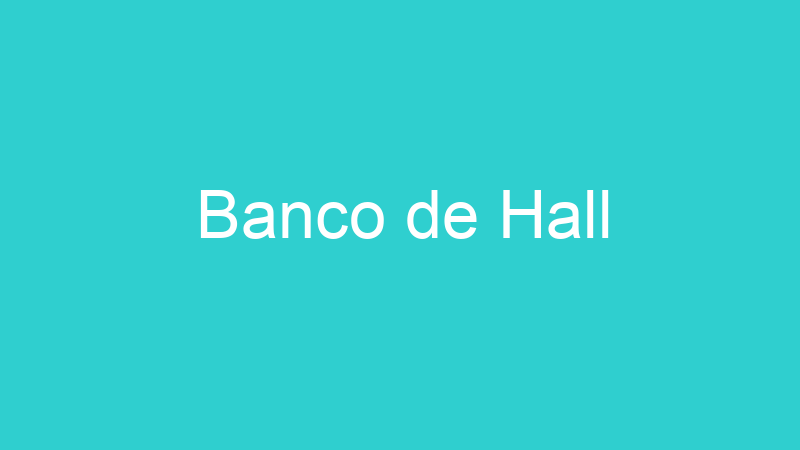 Banco de Hall