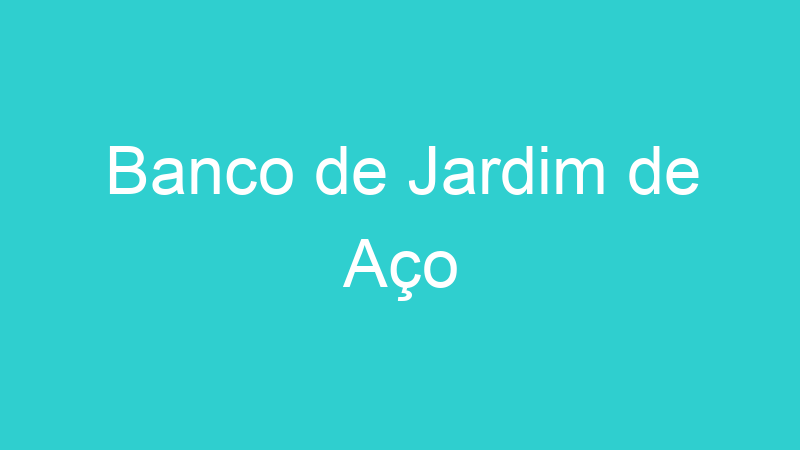 Banco de Jardim de Aço