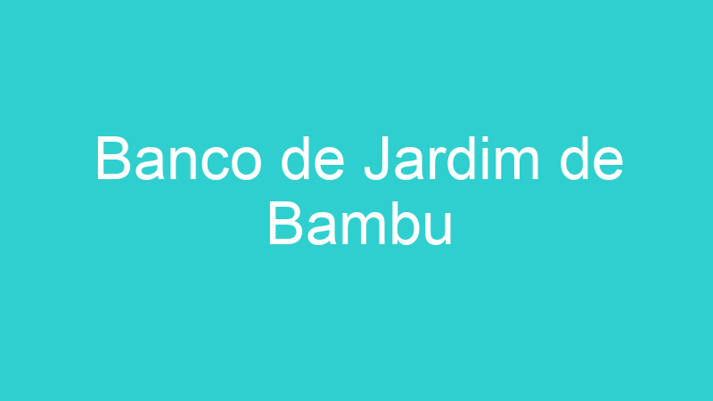 Banco de Jardim de Bambu