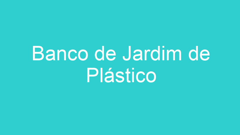 Banco de Jardim de Plástico
