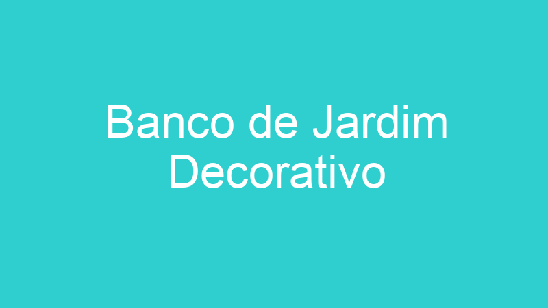 Banco de Jardim Decorativo