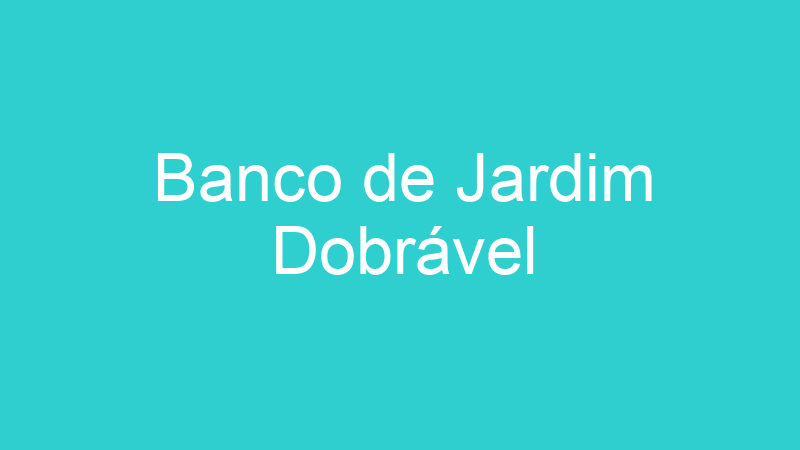 Banco de Jardim Dobrável