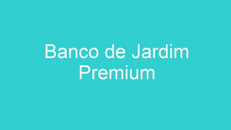 Banco de Jardim Premium
