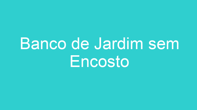 Banco de Jardim sem Encosto