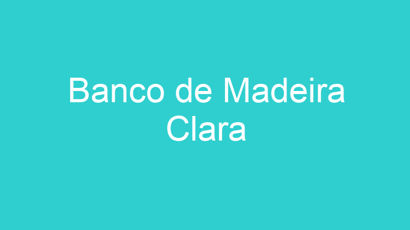 Banco de Madeira Clara