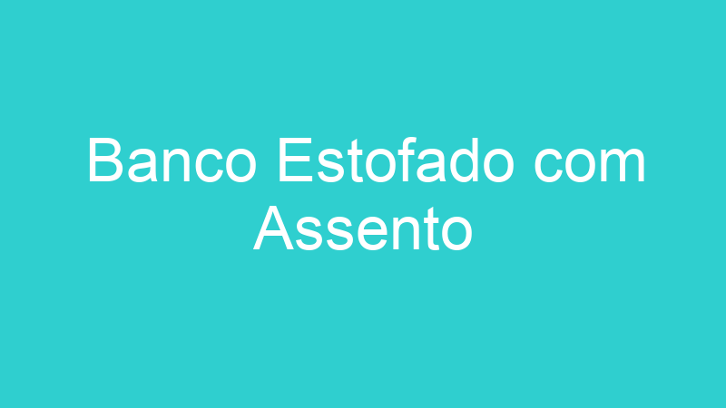 Banco Estofado com Assento