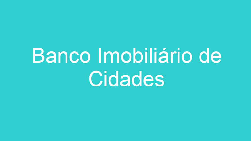 Banco Imobiliário de Cidades