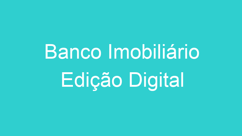Banco Imobiliário Edição Digital