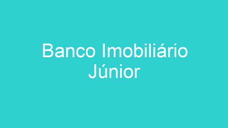 Banco Imobiliário Júnior