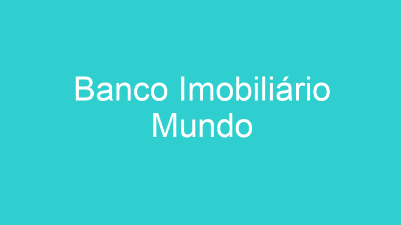 Banco Imobiliário Mundo