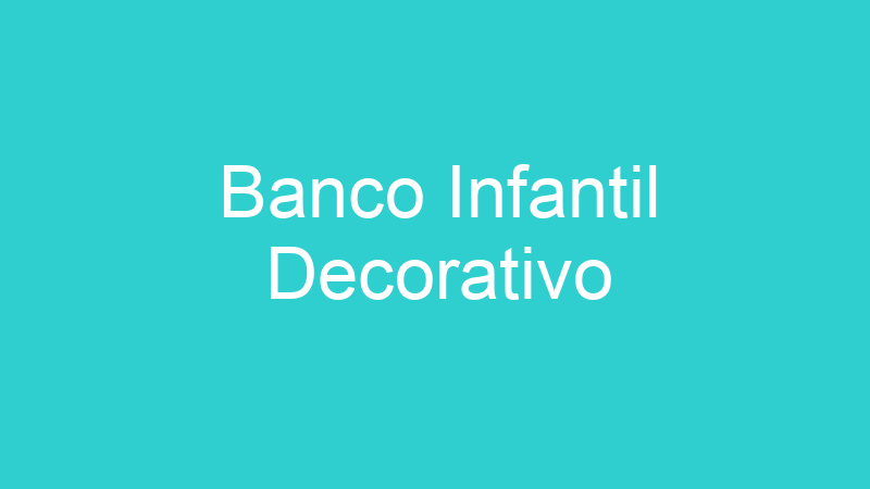 Banco Infantil Decorativo