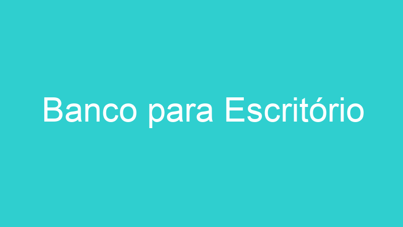Banco para Escritório