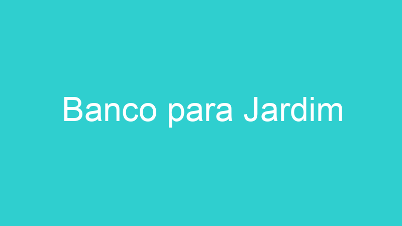 Banco para Jardim