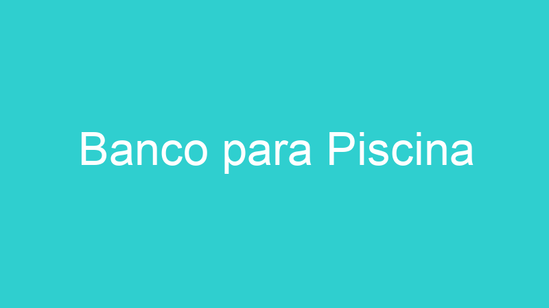 Banco para Piscina