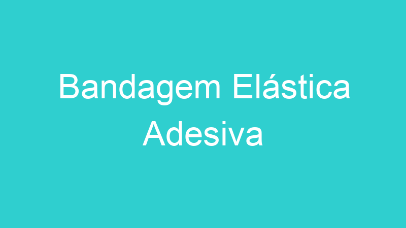 Bandagem Elástica Adesiva