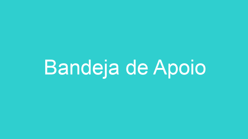 Bandeja de Apoio
