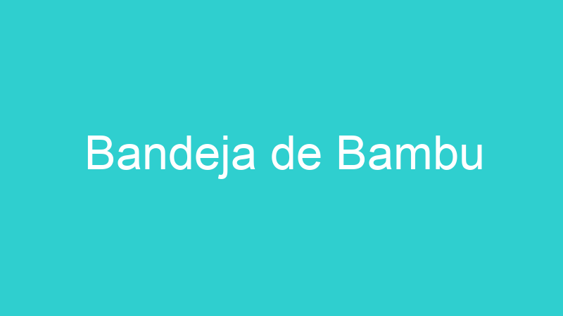 Bandeja de Bambu