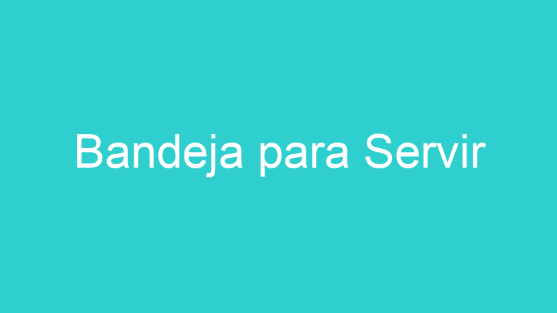 Bandeja para Servir