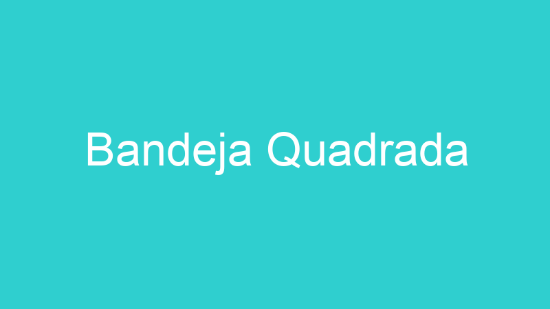 Bandeja Quadrada